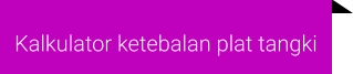 Kalkulator ketebalan plat tangki